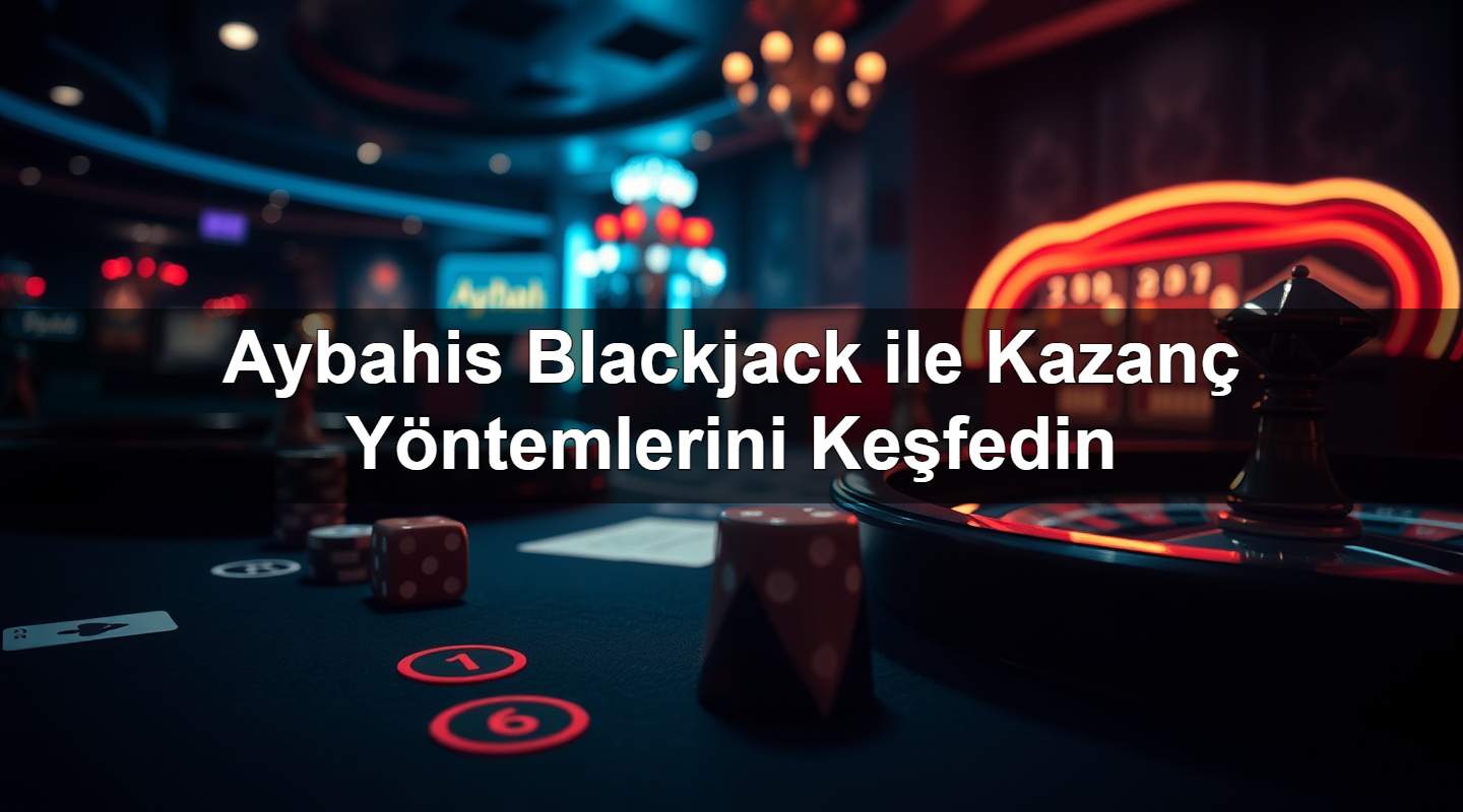 aybahis blackjack ile kazan y ntemlerini ke fedin 1782310902715